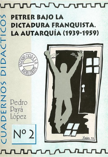 Cuadernos Did&aacute;cticos 02 - Petrer bajo la dictadura franquista. La autarqu&iacute;a (1939-1959).