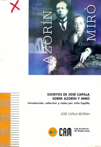 Escritos de Jos&eacute; Capilla sobre Azor&iacute;n y Mir&oacute;. Introducci&oacute;n, selecci&oacute;n y notas por Julio Capilla