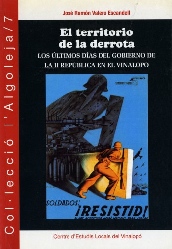 El territorio de la derrota. Los &uacute;ltimos d&iacute;as del gobierno de la II Rep&uacute;blica en el Vinalop&oacute;