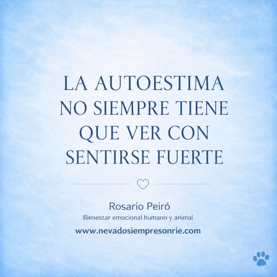 La autoestima no siempre tiene que ver con sentirse fuerte