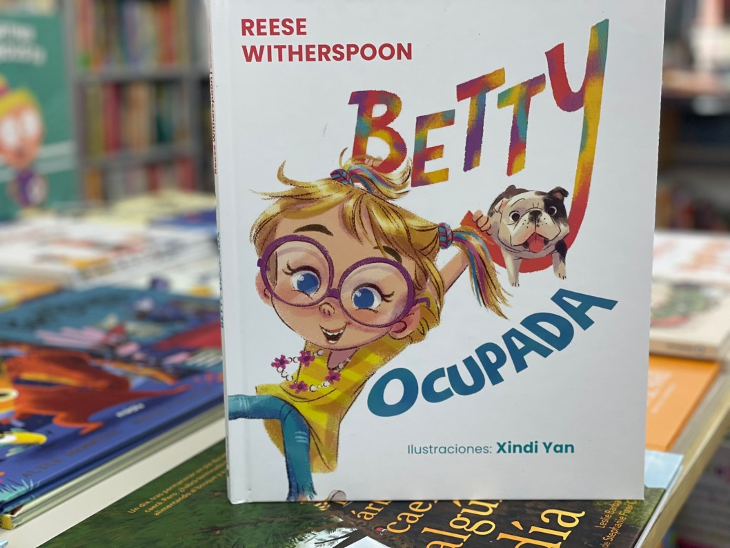 "Betty ocupada" de Reese Witherspoon con ilustraciones de Xindi Yan "Betty ocupada" de Reese Witherspoon con ilustraciones de Xindi Yan