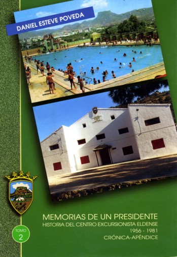 Memorias de un presidente. Historia del Centro Excursionista Eldense 1956-1981. Tomo II