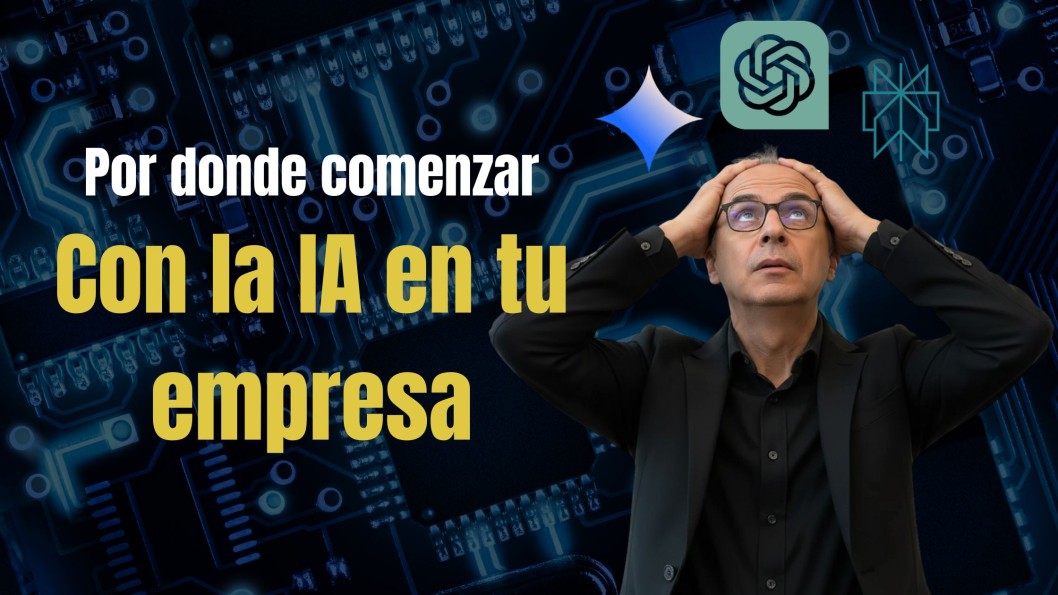 Por d&oacute;nde empezar con la IA en tu empresa (sin volverte loco ni gastar de m&aacute;s)